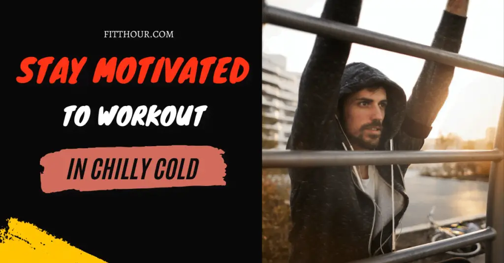 Ways to Keep You Motivated to Workout In This Chilly Cold