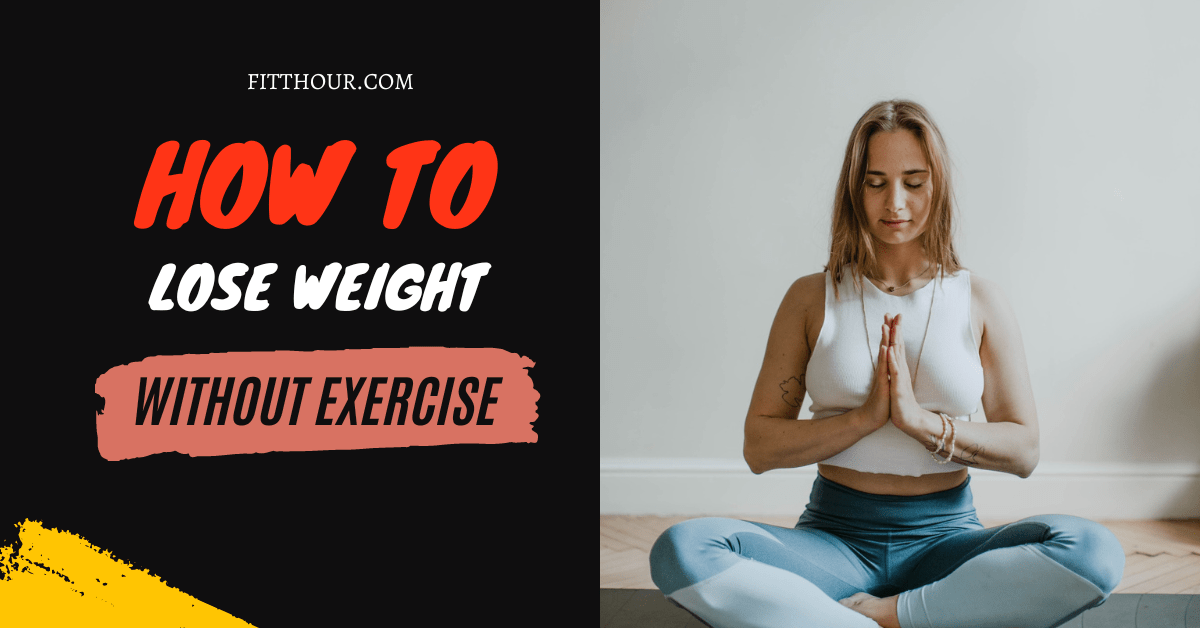 Key Tips to Lose Weight Without Exercise