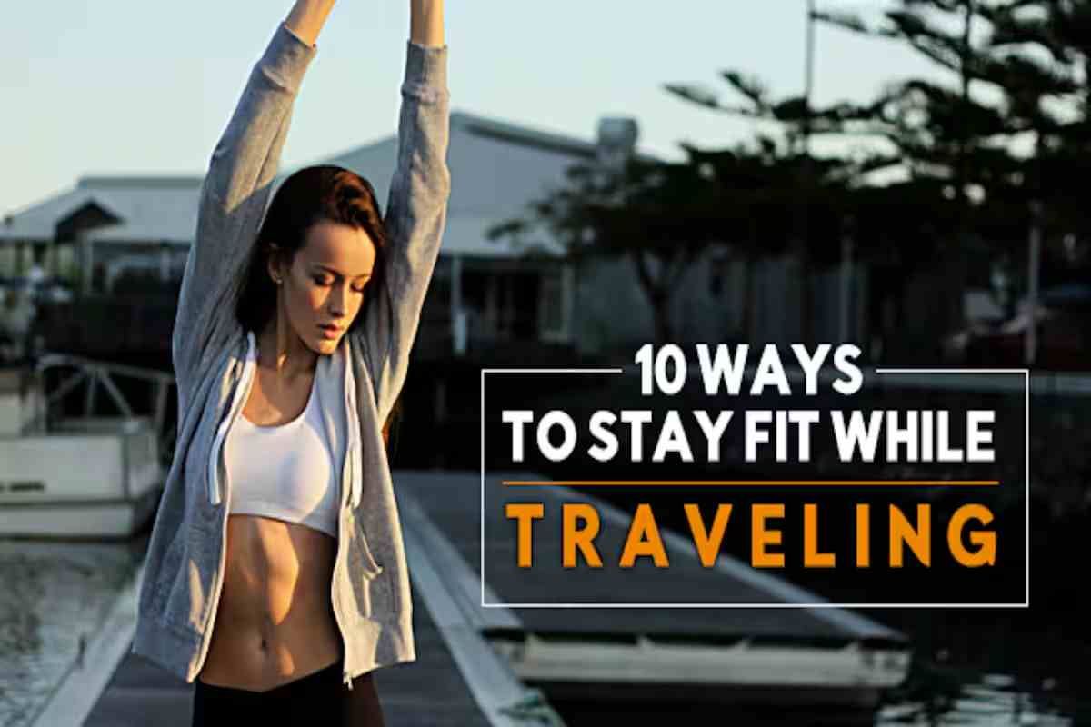 How to Maintain Fitness When Travelling?