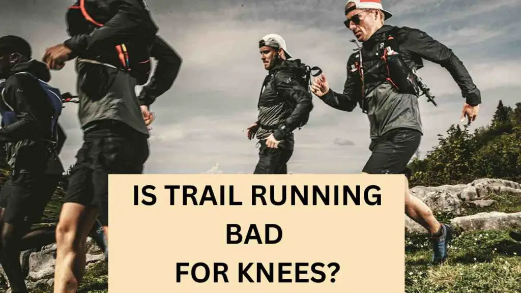 Is Trail Running Bad for Your Knees?